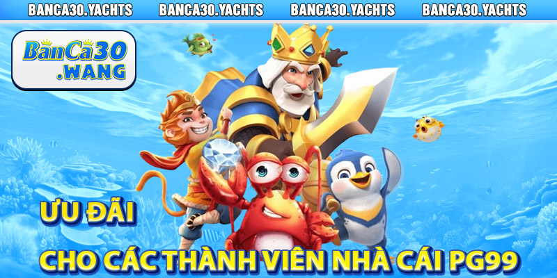 Nhà Cái PG99 – Đối Tác Uy Tín & Hàng Đầu Casino Việt 3 Ưu Đãi Cho Các Thành Viên Nhà cái PG99